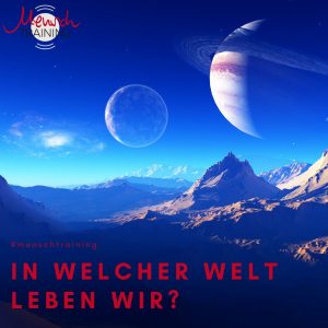 Read more about the article In welcher Welt leben wir?