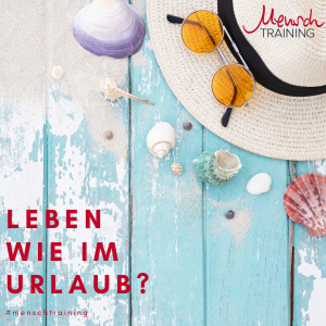 Read more about the article Leben wie im Urlaub?